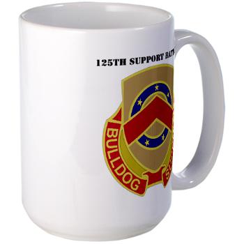 125SB - M01 - 03 - DUI - 125th Support Battalion with Text - Large Mug