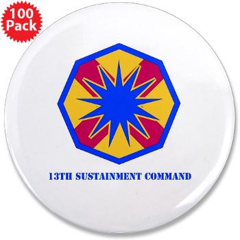 13SC - M01 - 01 - SSI - 13th Sustainment Command with Text - 3.5" Button (100 pack)
