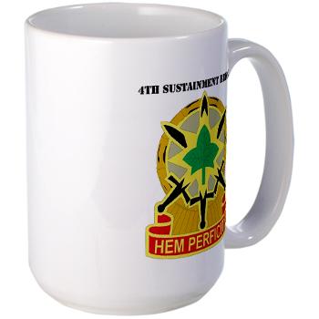 13SC4SB - M01 - 03 - DUI - 4th Sustainment Bde with Text - Large Mug - Click Image to Close