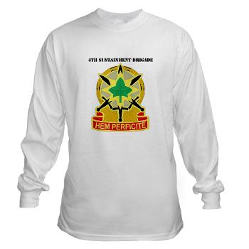 13SC4SB - A01 - 03 - DUI - 4th Sustainment Bde with Text - Long Sleeve T-Shirt