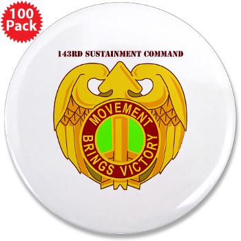 143SC - M01 - 01 - DUI - 143rd Sustainment Command with Text - 3.5" Button (100 pack)