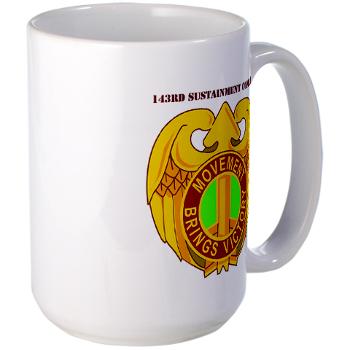 143SC - M01 - 03 - DUI - 143rd Sustainment Command with Text - Large Mug - Click Image to Close