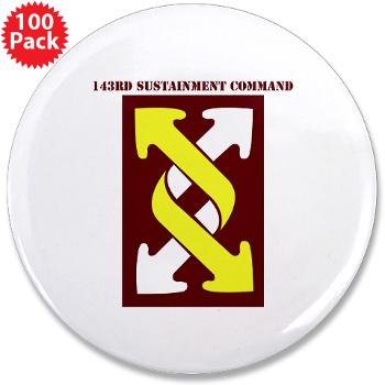 143SC - M01 - 01 - SSI - 143rd Sustainment Command with Text - 3.5" Button (100 pack)