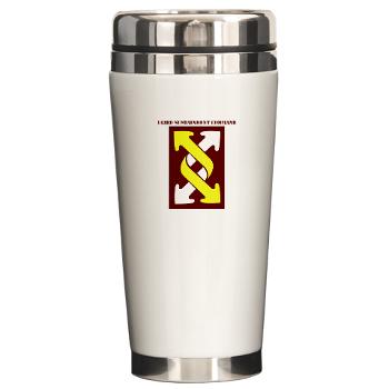 143SC - M01 - 03 - SSI - 143rd Sustainment Command with Text - Ceramic Travel Mug