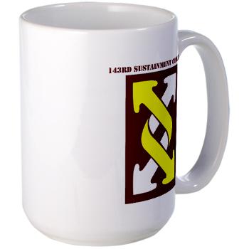 143SC - M01 - 03 - SSI - 143rd Sustainment Command with Text - Large Mug