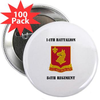 14B84R - M01 - 01 - DUI - 14th Bn - 84th Regt with Text - 2.25" Button (100 pack)