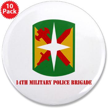 14MPB - M01 - 01 - SSI - 14th Military Police Bde with Text - 3.5" Button (10 pack) - Click Image to Close