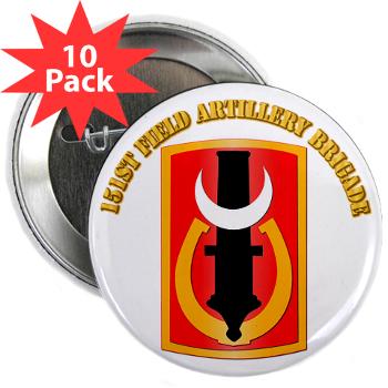 151FAB - M01 - 01 - SSI - 151st Field Artillery Bde with Text - 2.25" Button (10 pack)