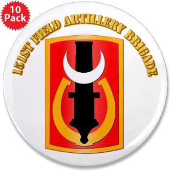 151FAB - M01 - 01 - SSI - 151st Field Artillery Bde with Text - 3.5" Button (10 pack)