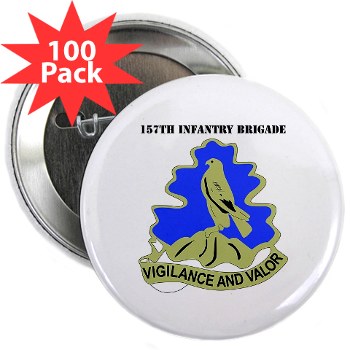 157IB - M01 - 01 - DUI - 157th Infantry Brigade with Text 2.25" Button (100 pack)