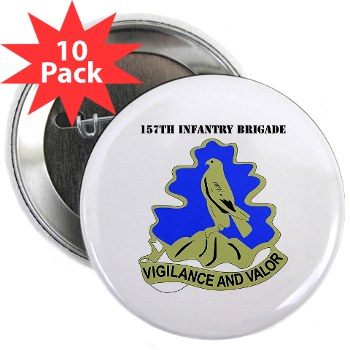 157IB - M01 - 01 - DUI - 157th Infantry Brigade with Text 2.25" Button (10 pack)