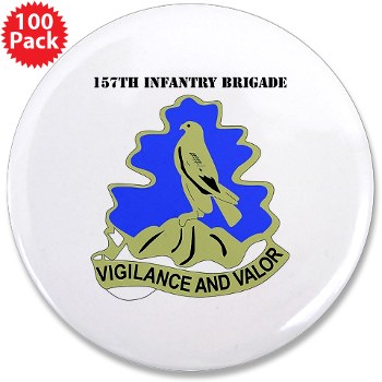 157IB - M01 - 01 - DUI - 157th Infantry Brigade with Text 3.5" Button (100 pack) - Click Image to Close