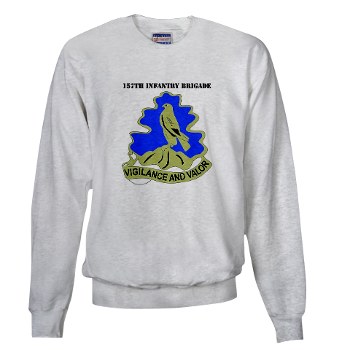 157IB - A01 - 03 - DUI - 157th Infantry Brigade with Text Sweatshirt - Click Image to Close
