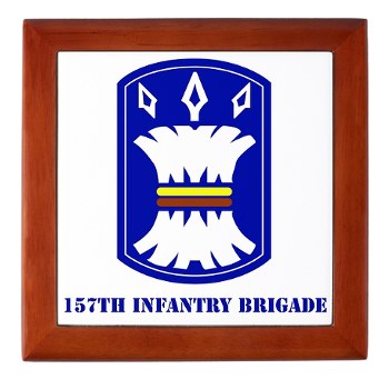 157IB - M01 - 03 - SSI - 157th Infantry Brigade with Text Keepsake Box