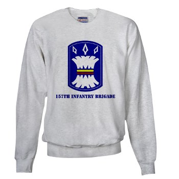 157IB - A01 - 03 - SSI - 157th Infantry Brigade with Text Sweatshirt