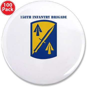158IB - M01 - 01 - SSI - 158th Infantry Brigade with Text 3.5" Button (100 pack)