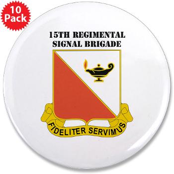 15RSB - M01 - 01 - DUI - 15th Regimental Signal Bde with text - 3.5" Button (10 pack) - Click Image to Close
