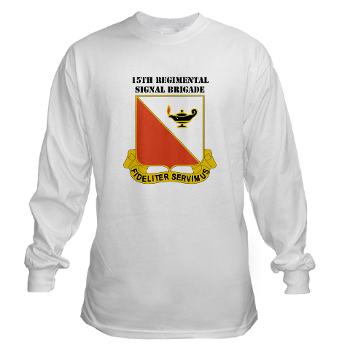 15RSB - A01 - 03 - DUI - 15th Regimental Signal Bde with text - Long Sleeve T-Shirt - Click Image to Close