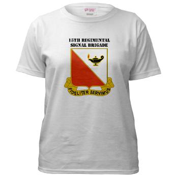 15RSB - A01 - 04 - DUI - 15th Regimental Signal Bde with text - Women's T-Shirt