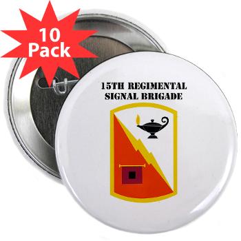 15RSB - M01 - 01 - SSI - 15th Regimental Signal Bde with text - 2.25" Button (10 pack) - Click Image to Close