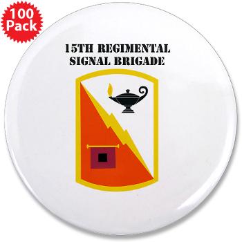 15RSB - M01 - 01 - SSI - 15th Regimental Signal Bde with text - 3.5" Button (100 pack)