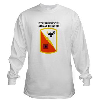 15RSB - A01 - 03 - SSI - 15th Regimental Signal Bde with text - Long Sleeve T-Shirt - Click Image to Close