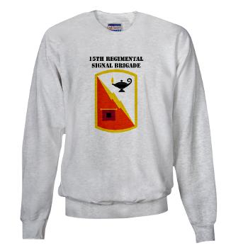 15RSB - A01 - 03 - SSI - 15th Regimental Signal Bde with text - Sweatshirt - Click Image to Close