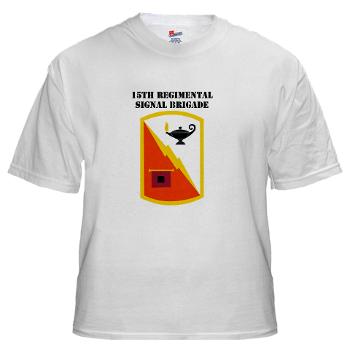 15RSB - A01 - 04 - SSI - 15th Regimental Signal Bde with text - White T-Shirt - Click Image to Close