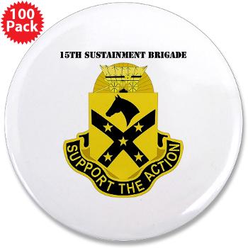 15SB - M01 - 01 - DUI - 15th Sustainment Bde with Text - 3.5" Button (100 pack)