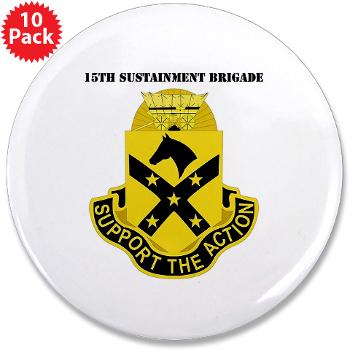 15SB - M01 - 01 - DUI - 15th Sustainment Bde with Text - 3.5" Button (10 pack)