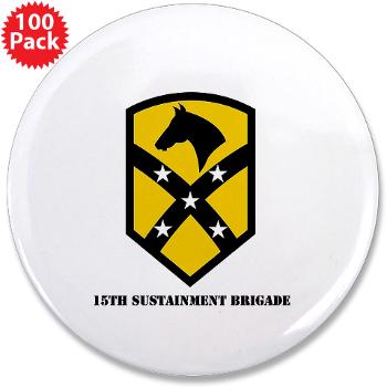 15SB - M01 - 01 - SSI - 15th Sustainment Bde with text - 3.5" Button (100 pack)