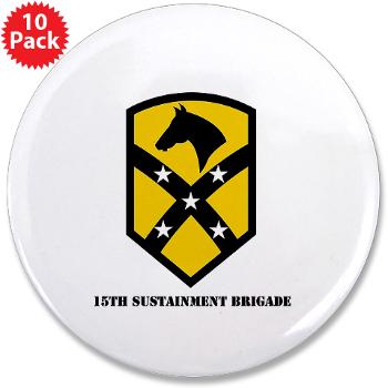 15SB - M01 - 01 - SSI - 15th Sustainment Bde with text - 3.5" Button (10 pack)