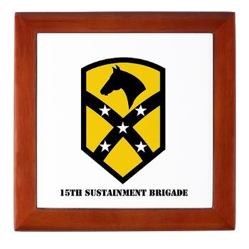 15SB - M01 - 03 - SSI - 15th Sustainment Bde with text - Keepsake Box