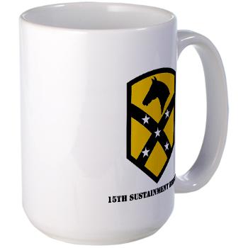 15SB - M01 - 03 - SSI - 15th Sustainment Bde with text - Large Mug - Click Image to Close