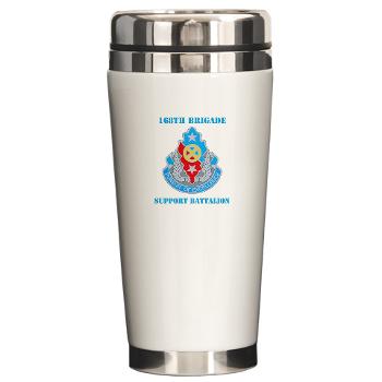 168BSB - M01 - 03 - DUI - 168th Bde - Support Bn with Text - Ceramic Travel Mug