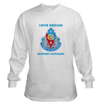 168BSB - A01 - 03 - DUI - 168th Bde - Support Bn with Text - Long Sleeve T-Shirt