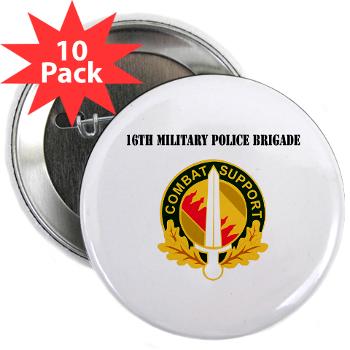 16MPB - M01 - 01 - DUI - 16th Military Police Brigade with Text - 2.25" Button (10 pack)