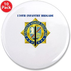 170IB - M01 - 01 - DUI - 170th Infantry Brigade with Text - 3.5" Button (10 pack)