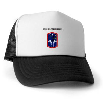 172IB - A01 - 02 - SSI - 172nd Infantry Brigade with text Trucker Hat