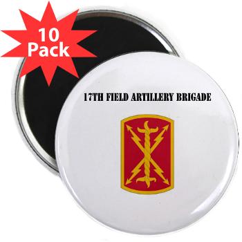 17FAB - M01 - 01 - SSI - 17th Field Artillery Brigade with Text - 2.25" Magnet (10 pack)