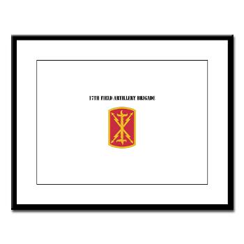 17FAB - M01 - 02 - SSI - 17th Field Artillery Brigade with Text - Large Framed Print