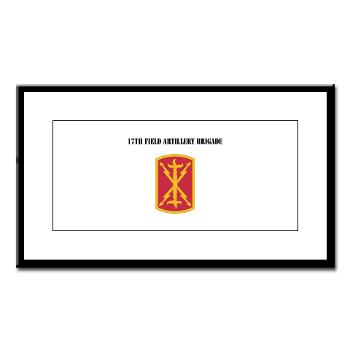 17FAB - M01 - 02 - SSI - 17th Field Artillery Brigade with Text - Small Framed Print