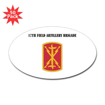 17FAB - M01 - 01 - SSI - 17th Field Artillery Brigade with Text - Sticker (Oval 50 pk)