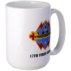 17FB - M01 - 03 - DUI - 17th Fires Brigade with Text Large Mug