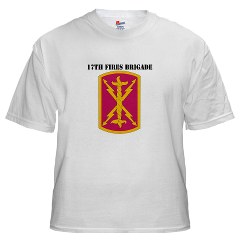17FB - A01 - 04 - SSI - 17th Fires Brigade with Text White T-Shirt