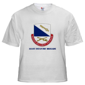 181IB - A01 - 04 - DUI - 181st Infantry Brigade with Text - White T-Shirt