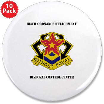 184ODDCC - M01 - 01 - 184th Ordnance Detachment Disposal Control Center with Text - 3.5" Button (10 pack)