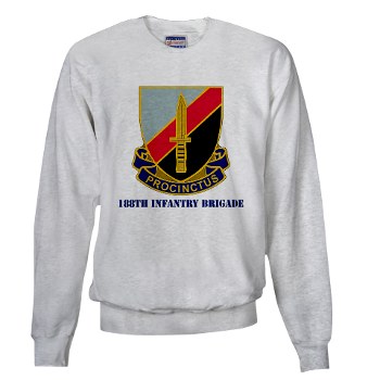 188IB - A01 - 03 - DUI - 188th Infantry Brigade with text Sweatshirt