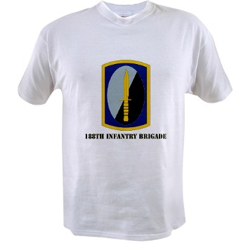 188IB - A01 - 04 - SSI - 188th Infantry Brigade with text Value T-Shirt