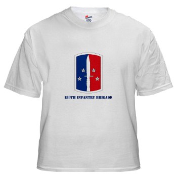 189IB - A01 - 04 - SSI - 189th Infantry Brigade with text White T-Shirt - Click Image to Close